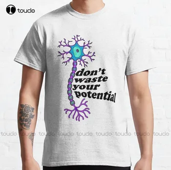 Neuron Motivation - Не тратьте Впустую Свой потенциал Классической футболки Neuroscience На Заказ, Футболки С цифровой печатью Для подростков Aldult, Унисекс