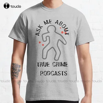 Спросите меня о подкастах True Crime, классических футболках, модных забавных футболках для креативного досуга, модных летних футболках Xs-5Xl