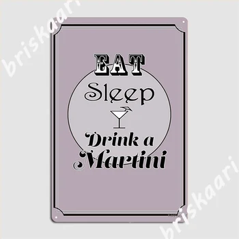 Ешь, спи, Пей Мартини, Металлическая вывеска, Настенный плакат Паба, Клубный бар, Жестяные плакаты на Заказ