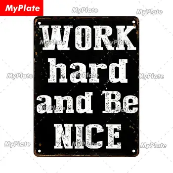 [MyPlate] Винтажный плакат 30x40CM Work Hard Be Nice, Металлическая табличка, Жестяная вывеска, Настенные поделки, Декор для украшения дома, подарок для украшения мемориальной доски